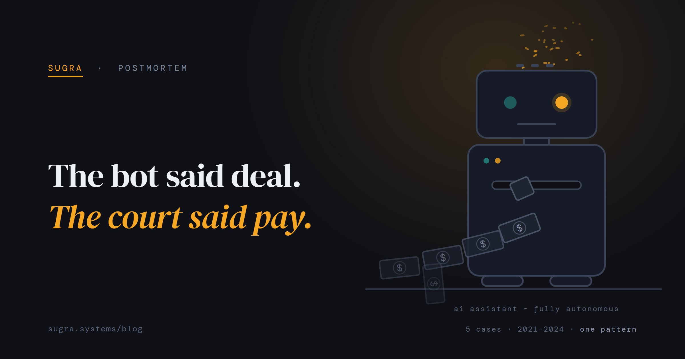 The bot said deal, the court said pay: a geometric robot feeding dollar bills into a slot in its chest while amber sparks rise from its head vents, captioned ai assistant, fully autonomous.
