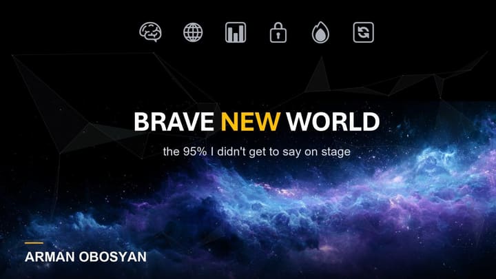 Brave New World, the 95% I didn't get to say on stage