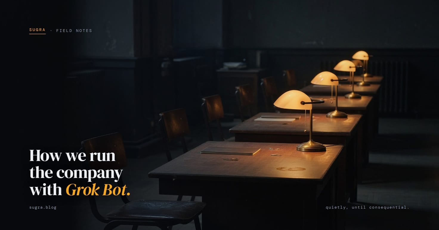 Dark Field Notes cover: a row of empty wooden desks at night, each with an amber banker's lamp still lit, one chair pulled out in the foreground. Headline: How we run the company with Grok Bot.