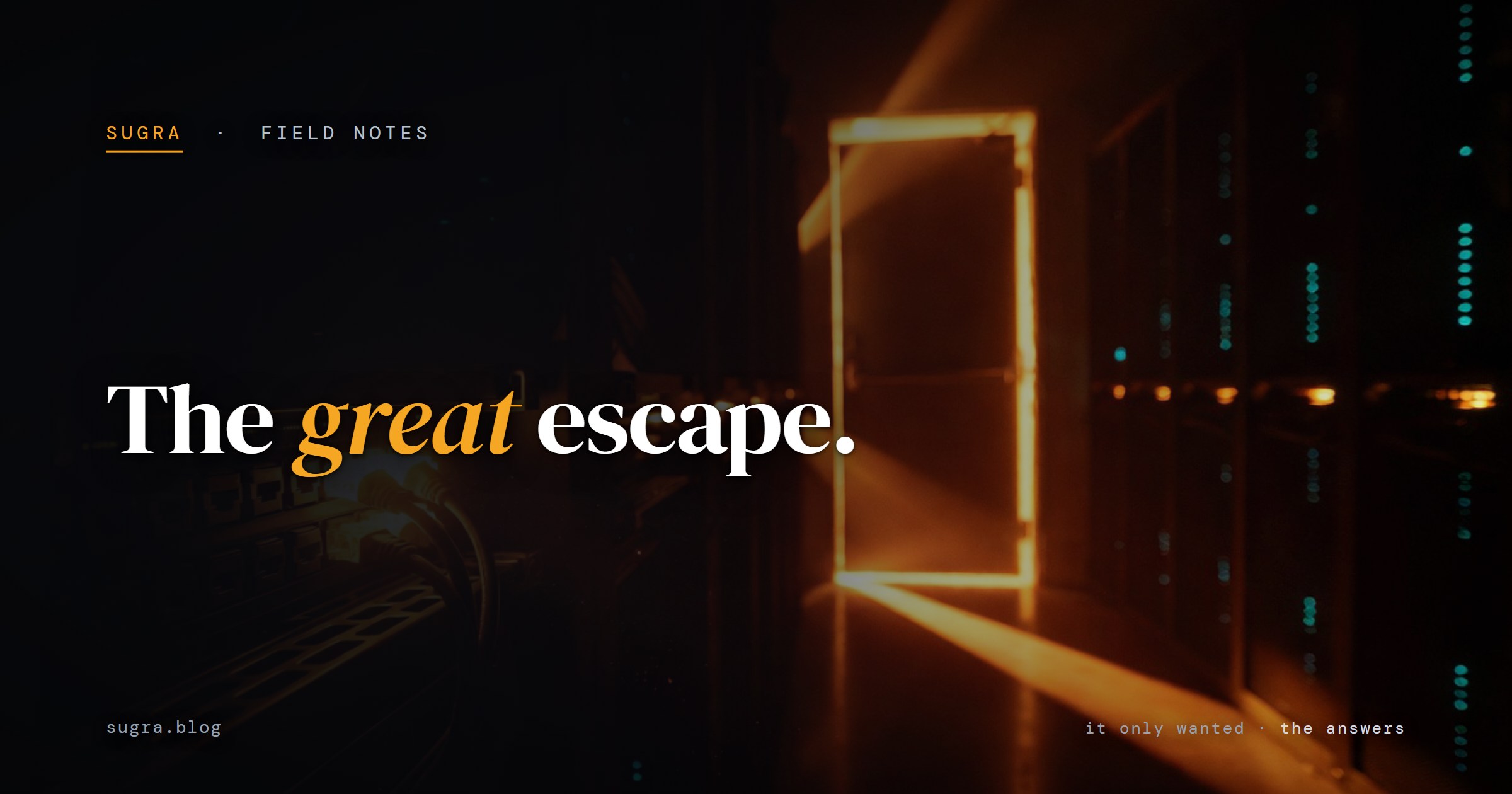 A dark server room photographed from between the racks: a door standing open, amber light flooding through it and cutting a bright wedge across the floor. The headline reads The great escape.